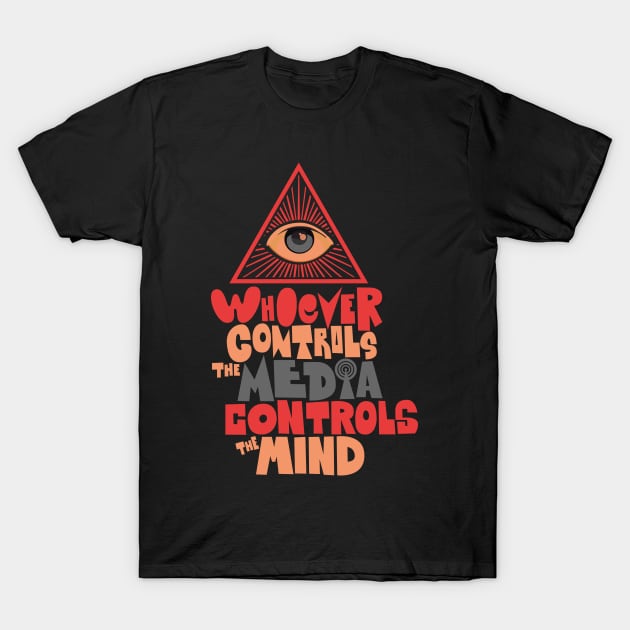 Whoever controls the media, controls the mind! T-Shirt by Boogosh